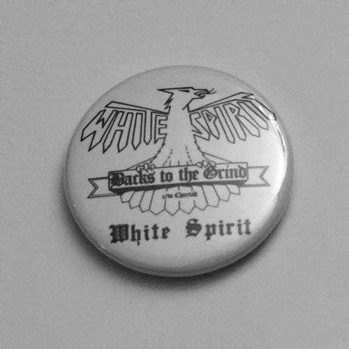 White Spirit - Backs to the Grind (Badge)