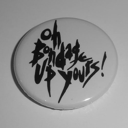 X-Ray Spex - Oh Bondage Up Yours (Badge)