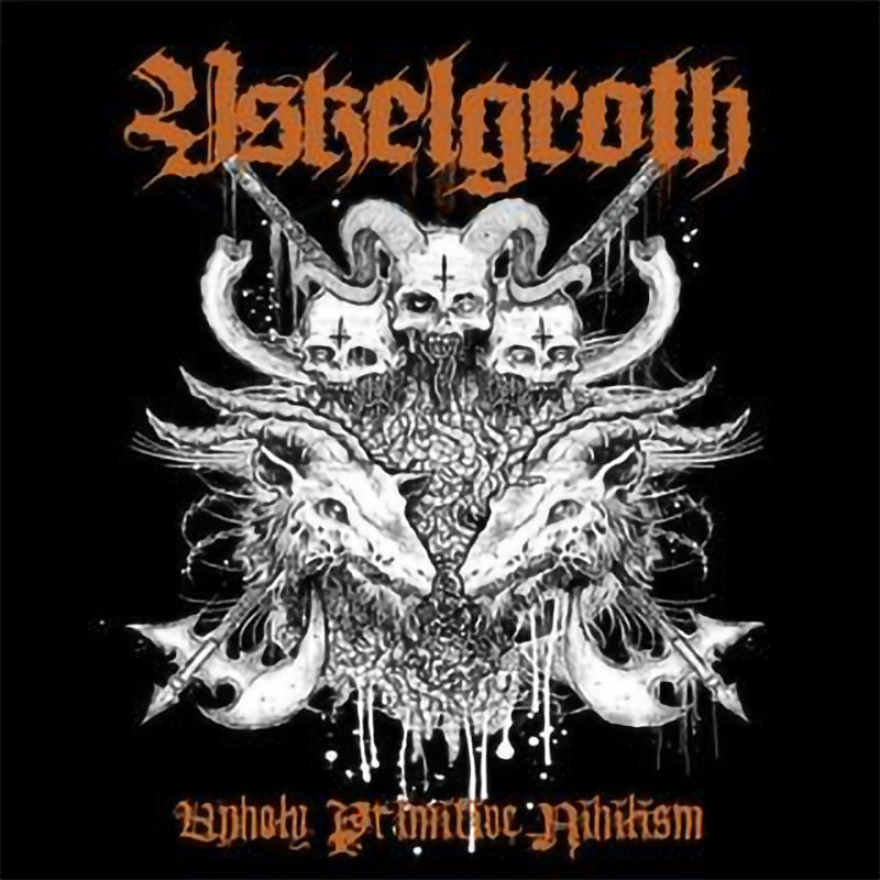 Yskelgroth - Unholy Primitive Nihilism (CD)